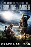 EMP Catastrophe | Book 2 | Erupting Danger - Hamilton, Grace
